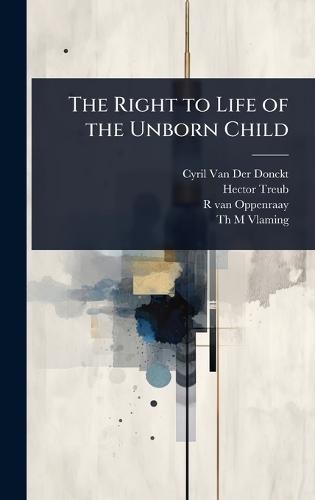 The Right to Life of the Unborn Child  by Cyril Van Der Donckt at Abbey's Bookshop, 