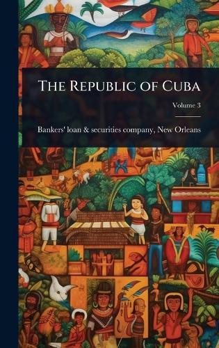 The Republic of Cuba  by N Bankers' Loan & Securities Company at Abbey's Bookshop, 
