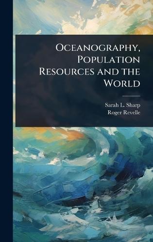 Oceanography, Population Resources and the World  by Sarah L 1949- Sharp at Abbey's Bookshop, 