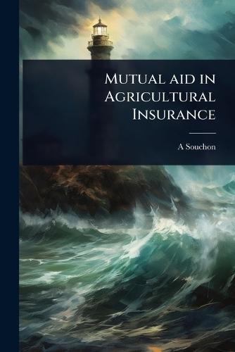 Mutual aid in Agricultural Insurance  by A 1866-1922 Souchon at Abbey's Bookshop, 