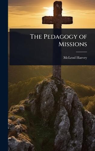 The Pedagogy of Missions  by McLeod Harvey at Abbey's Bookshop, 