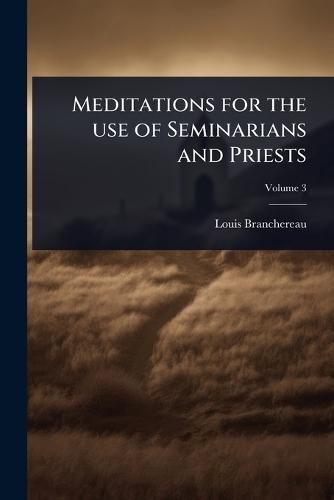 Meditations for the use of Seminarians and Priests  by Louis Branchereau at Abbey's Bookshop, 