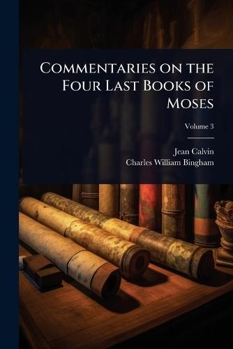 Commentaries on the Four Last Books of Moses  by Jean Calvin at Abbey's Bookshop, 