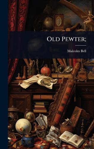 Old Pewter;  by Malcolm 1941- Bell at Abbey's Bookshop, 