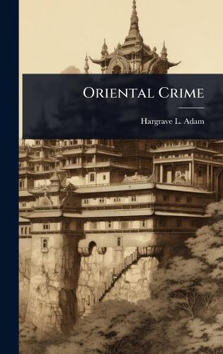 Oriental Crime  by Hargrave L Adam at Abbey's Bookshop, 