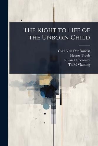 The Right to Life of the Unborn Child  by Cyril Van Der Donckt at Abbey's Bookshop, 