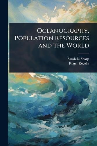 Oceanography, Population Resources and the World  by Sarah L 1949- Sharp at Abbey's Bookshop, 