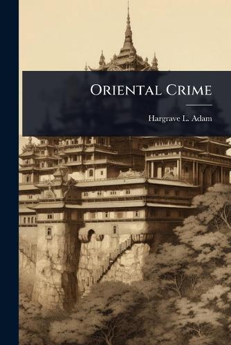 Oriental Crime  by Hargrave L Adam at Abbey's Bookshop, 
