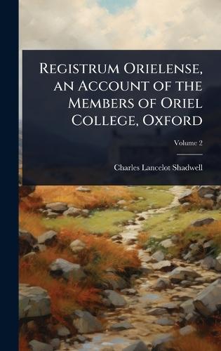 Registrum Orielense, an Account of the Members of Oriel College, Oxford  by Charles Lancelot Shadwell at Abbey's Bookshop, 