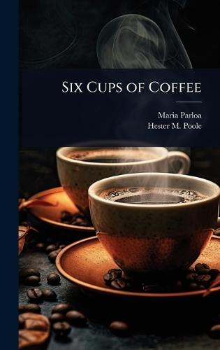 Six Cups of Coffee  by Maria Parloa at Abbey's Bookshop, 