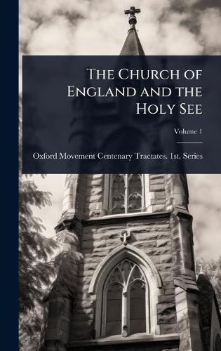 The Church of England and the Holy See  by Oxford Movement Centenary Tra Series at Abbey's Bookshop, 