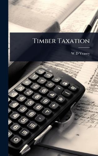 Timber Taxation  by W D Veasey at Abbey's Bookshop, 