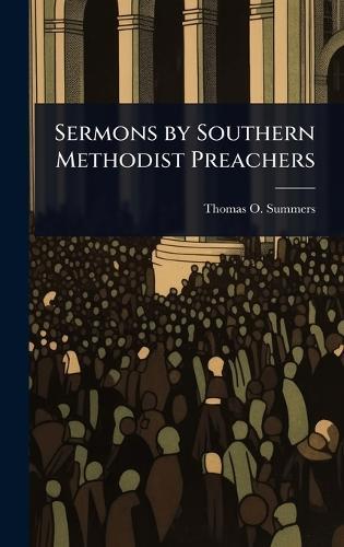 Sermons by Southern Methodist Preachers  by Thomas O 1812-1882 Summers at Abbey's Bookshop, 