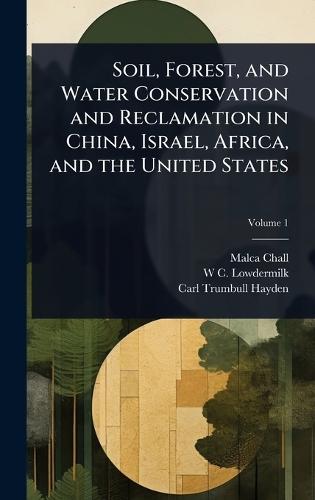 Soil, Forest, and Water Conservation and Reclamation in China, Israel, Africa, and the United States  by Malca Chall at Abbey's Bookshop, 