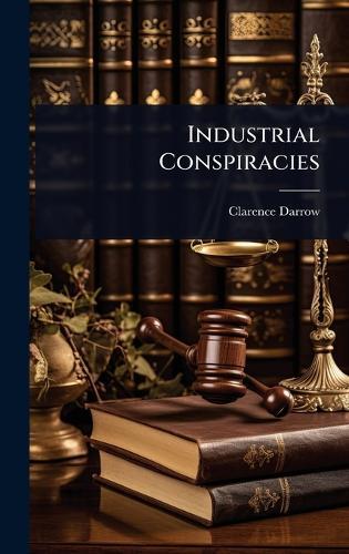 Industrial Conspiracies  by Clarence Darrow at Abbey's Bookshop, 