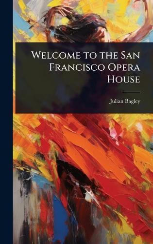 Welcome to the San Francisco Opera House  by Julian Bagley at Abbey's Bookshop, 