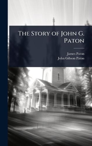 The Story of John G. Paton  by James Paton at Abbey's Bookshop, 