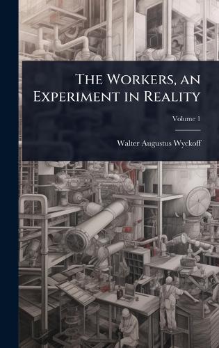 The Workers, an Experiment in Reality  by Walter Augustus Wyckoff at Abbey's Bookshop, 