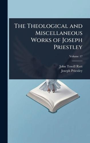 The Theological and Miscellaneous Works of Joseph Priestley  by John Towill Rutt at Abbey's Bookshop, 