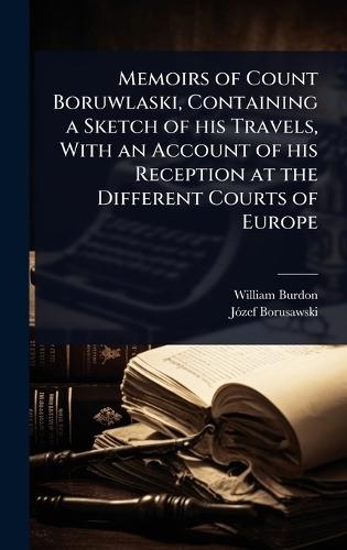Memoirs of Count Boruwlaski, Containing a Sketch of his Travels, With an Account of his Reception at the Different Courts of Europe  by William Burdon at Abbey's Bookshop, 