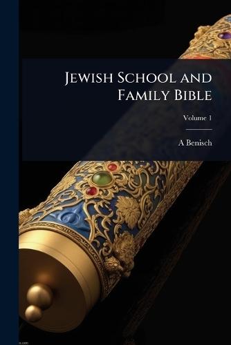 Jewish School and Family Bible  by A 1811-1878 Benisch at Abbey's Bookshop, 