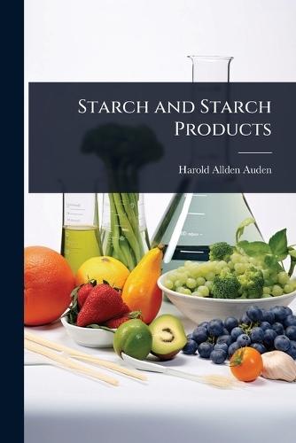 Starch and Starch Products  by Harold Allden Auden at Abbey's Bookshop, 
