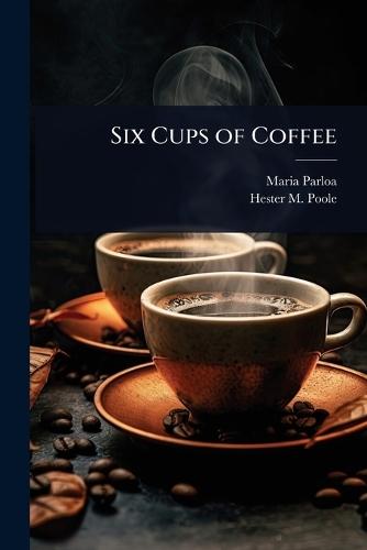 Six Cups of Coffee  by Maria Parloa at Abbey's Bookshop, 