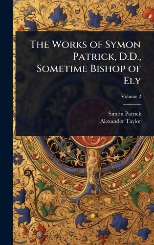 The Works of Symon Patrick, D.D., Sometime Bishop of Ely  by Simon Patrick at Abbey's Bookshop, 