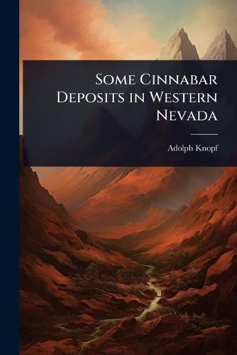 Some Cinnabar Deposits in Western Nevada  by Adolph Knopf at Abbey's Bookshop, 