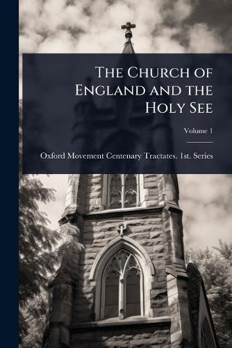The Church of England and the Holy See  by Oxford Movement Centenary Tra Series at Abbey's Bookshop, 