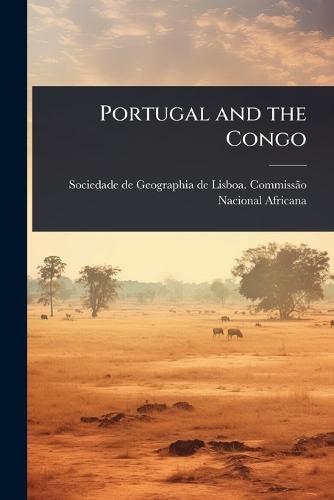 Portugal and the Congo  by Sociedade de Geographia de Lisboa Co at Abbey's Bookshop, 