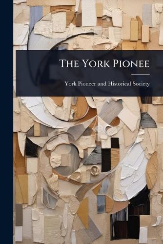 The York Pionee  by York Pioneer and Historical Society at Abbey's Bookshop, 