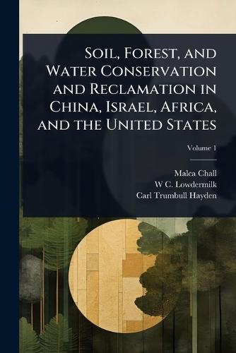 Soil, Forest, and Water Conservation and Reclamation in China, Israel, Africa, and the United States  by Malca Chall at Abbey's Bookshop, 