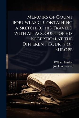 Memoirs of Count Boruwlaski, Containing a Sketch of his Travels, With an Account of his Reception at the Different Courts of Europe  by William Burdon at Abbey's Bookshop, 