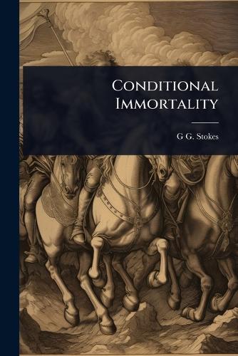 Conditional Immortality  by G G Stokes at Abbey's Bookshop, 