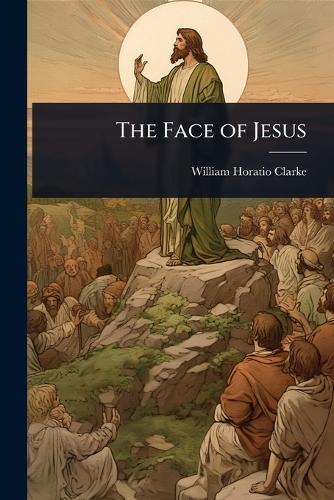 The Face of Jesus  by William Horatio Clarke at Abbey's Bookshop, 