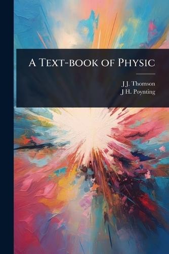A Text-book of Physic  by J J Thomson at Abbey's Bookshop, 