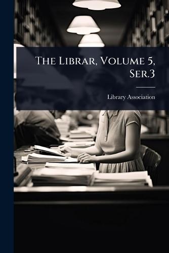 The Librar, Volume 5, Ser.3  by Library Association at Abbey's Bookshop, 