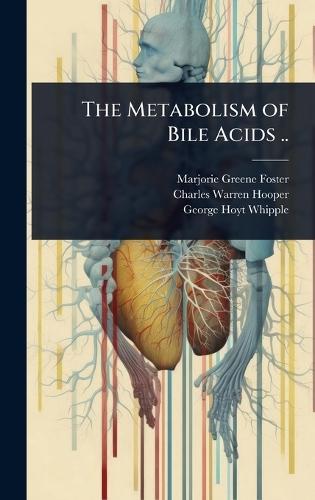 The Metabolism of Bile Acids ..  by Marjorie Greene Foster at Abbey's Bookshop, 