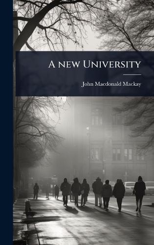 A new University  by John MacDonald MacKay at Abbey's Bookshop, 