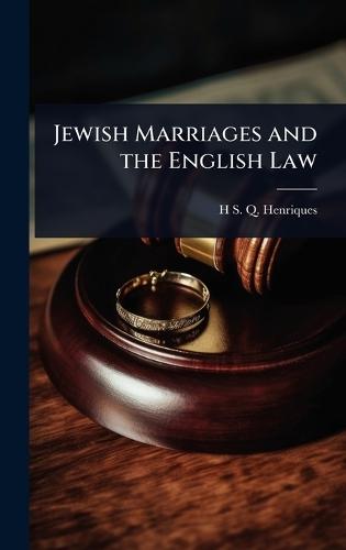 Jewish Marriages and the English Law  by H S Q 1866-1925 Henriques at Abbey's Bookshop, 