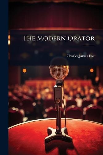 The Modern Orator  by Charles James Fox at Abbey's Bookshop, 