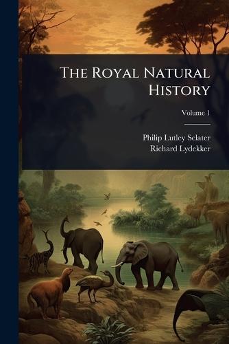 The Royal Natural History  by Philip Lutley Sclater at Abbey's Bookshop, 