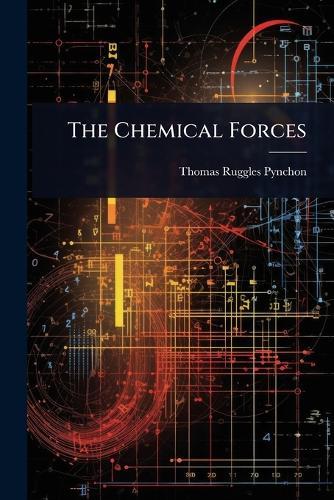 The Chemical Forces  by Thomas Ruggles Pynchon at Abbey's Bookshop, 