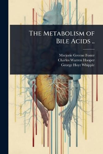 The Metabolism of Bile Acids ..  by Marjorie Greene Foster at Abbey's Bookshop, 