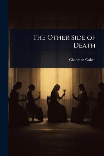 The Other Side of Death  by Chapman Cohen at Abbey's Bookshop, 
