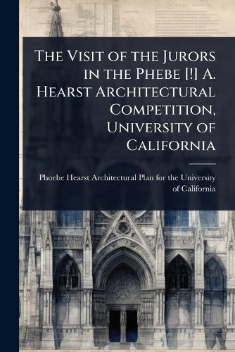 The Visit of the Jurors in the Phebe [!] A. Hearst Architectural Competition, University of California  by Phoebe Hearst Architectural Plan for at Abbey's Bookshop, 