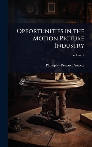 Opportunities in the Motion Picture Industry  by Photoplay Research Society at Abbey's Bookshop, 