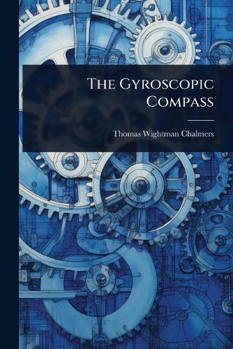 The Gyroscopic Compass  by Thomas Wightman Chalmers at Abbey's Bookshop, 