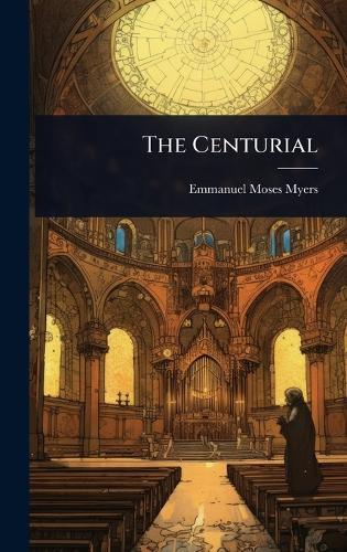The Centurial  by Emmanuel Moses Myers at Abbey's Bookshop, 